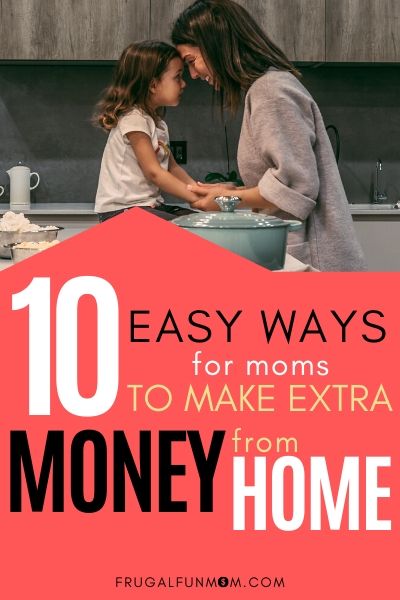 10 Easy Ways For Moms To Make Money From Home | Frugal Fun Mom