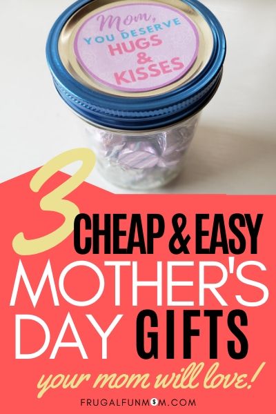 3 Cheap & Easy Mother's Day Gifts | Frugal Fun Mom