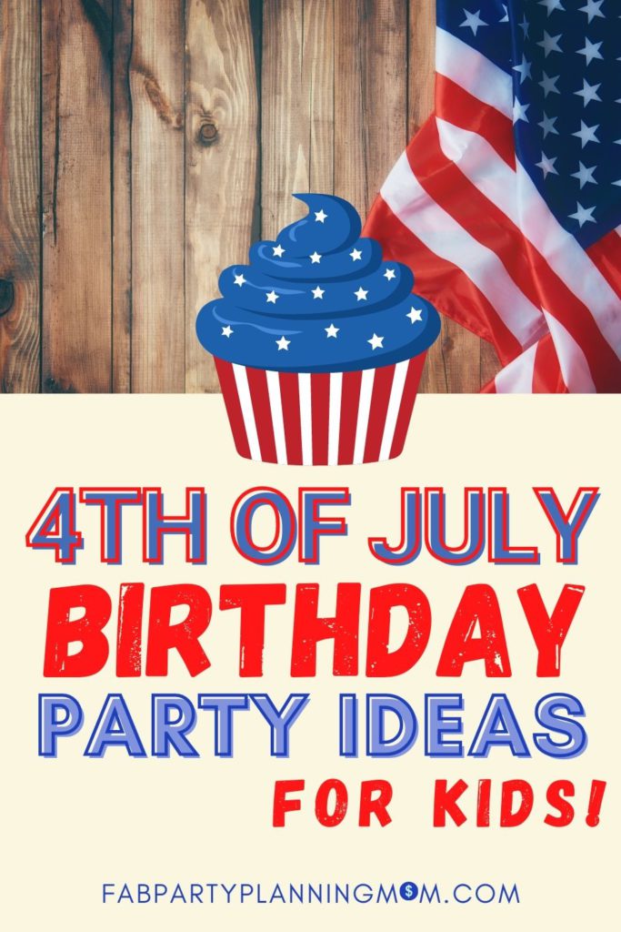 4th of July Birthday Party Ideas For Kids | FAB Party Planning Mom