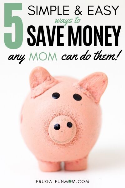 5 easy ways to Save Money - Any Mom Can Do Them | Frugal Fun Mom