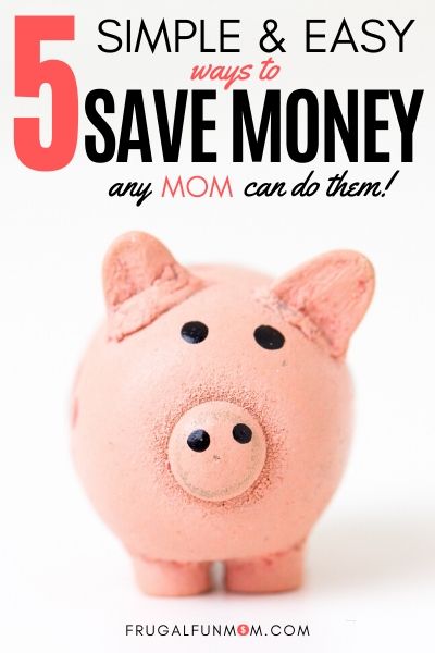 5 Easy Ways for Moms To Save Money | Frugal Fun Mom
