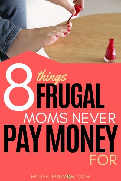 8 Things Frugal Moms Never Pay Money For | Frugal Fun Mom