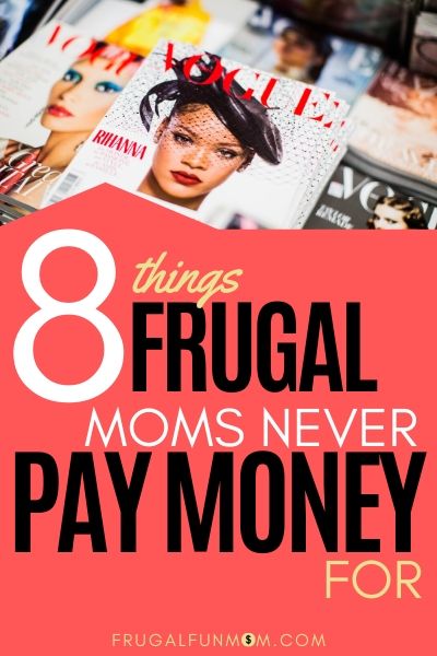 8 Things Frugal Moms Never Pay Money For | Frugal Fun Mom