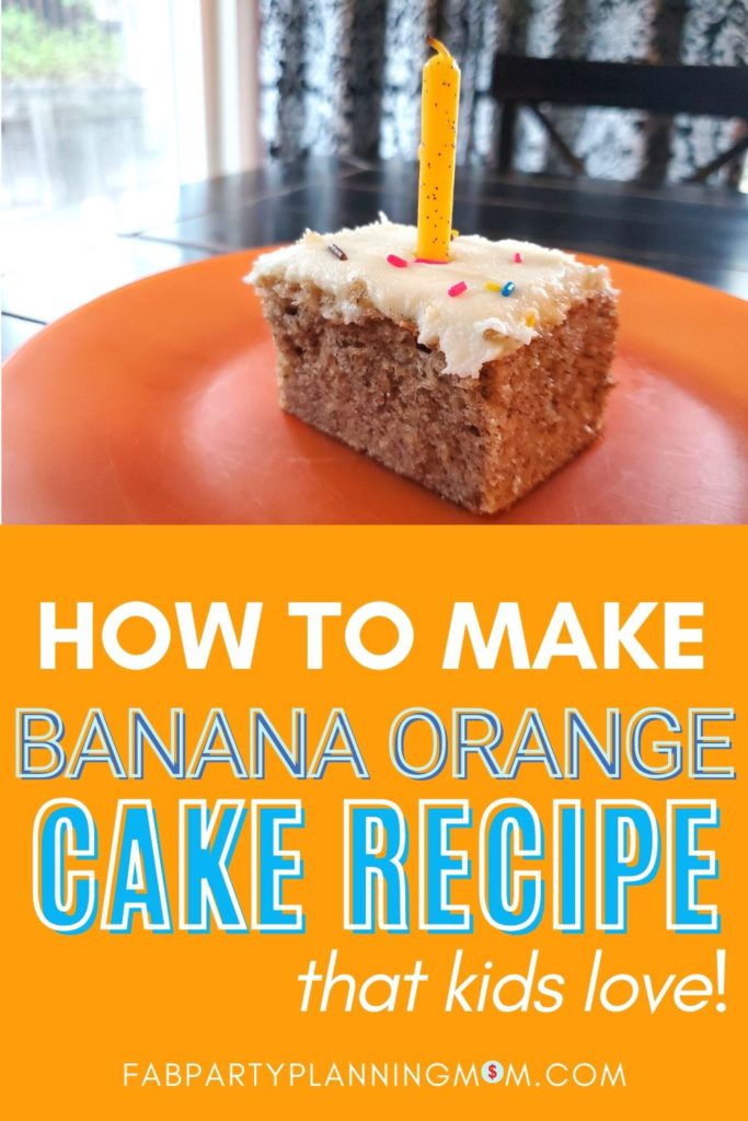 How To Make A Simple Banana Orange Cake Recipe For Kids | FAB Party Planning Mom