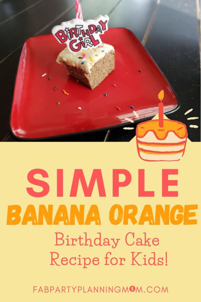 Simple Banana Orange Birthday Cake Recipe For Kids! | FAB Party Planning Mom