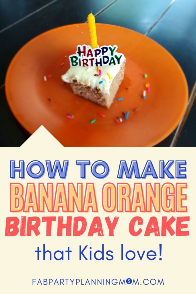 Simple Banana Orange Birthday Cake Recipe For Kids | FAB Party Planning Mom