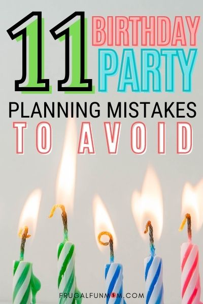 11 Birthday Party Planning Mistakes To Avoid | Frugal Fun Mom