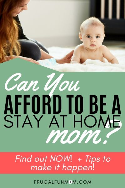 Can You Afford To Be A Stay At Home Mom? | Frugal Fun Mom