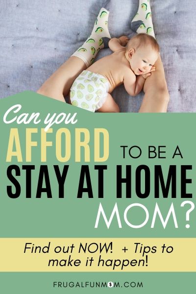 Learn how you can afford to be a stay at home mom! | Frugal Fun Mom