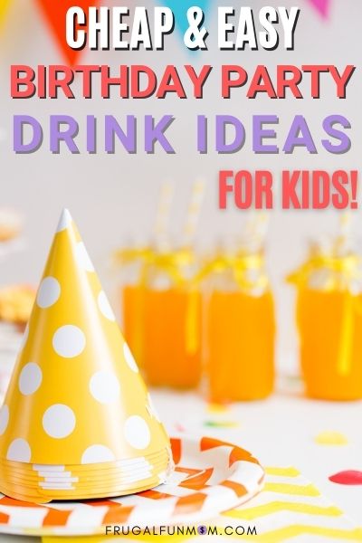 Cheap Birthday Party Drink Ideas For Kids | Frugal Fun Mom