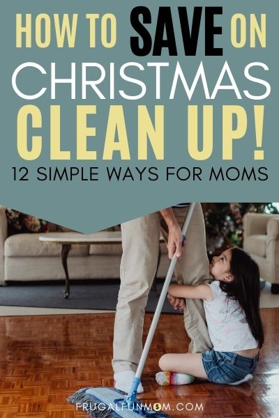 How To Save On Christmas Clean Up | Frugal Fun Mom