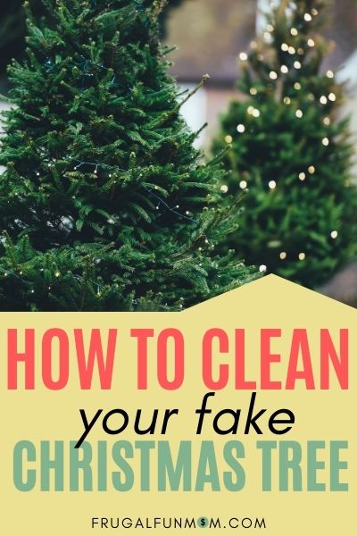 How To Clean Your Fake Christmas Tree | Frugal Fun Mom