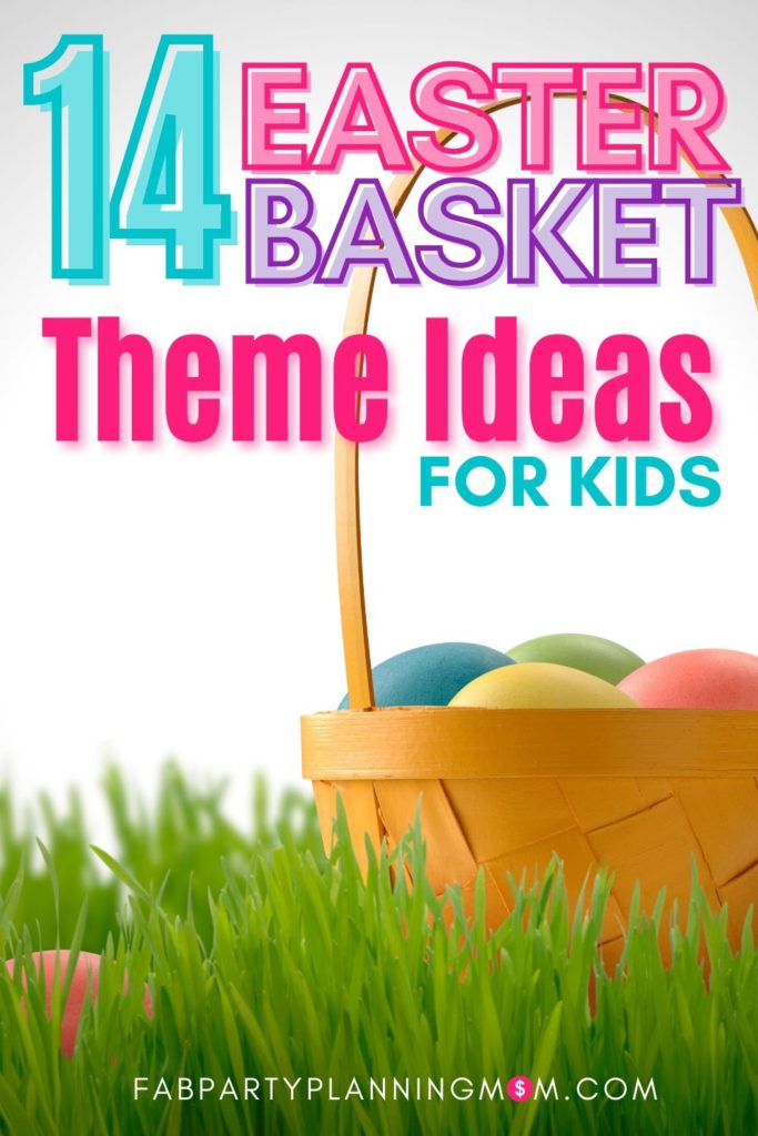 Easter Basket Theme Ideas For Kids | FAB Party Planning Mom