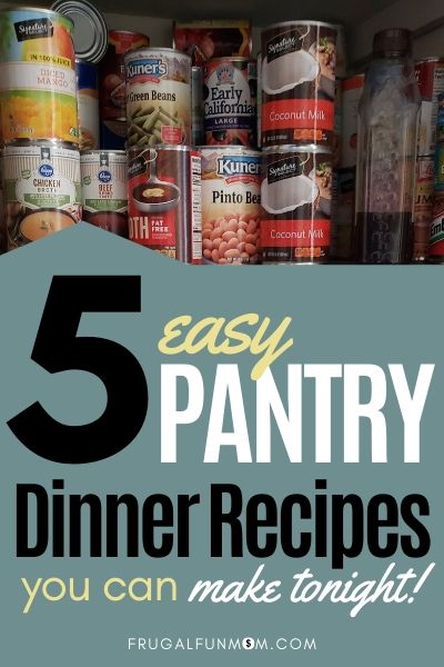 5 Easy Pantry Dinner Recipes | Frugal Fun Mom