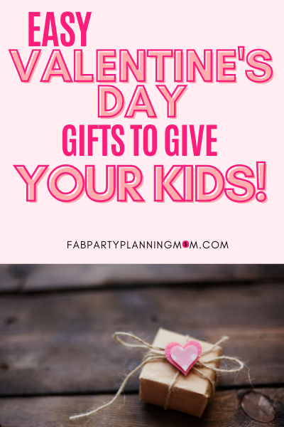 Easy Valentine's Day Gifts To Give Your Kids | FAB Party Planning Mom
