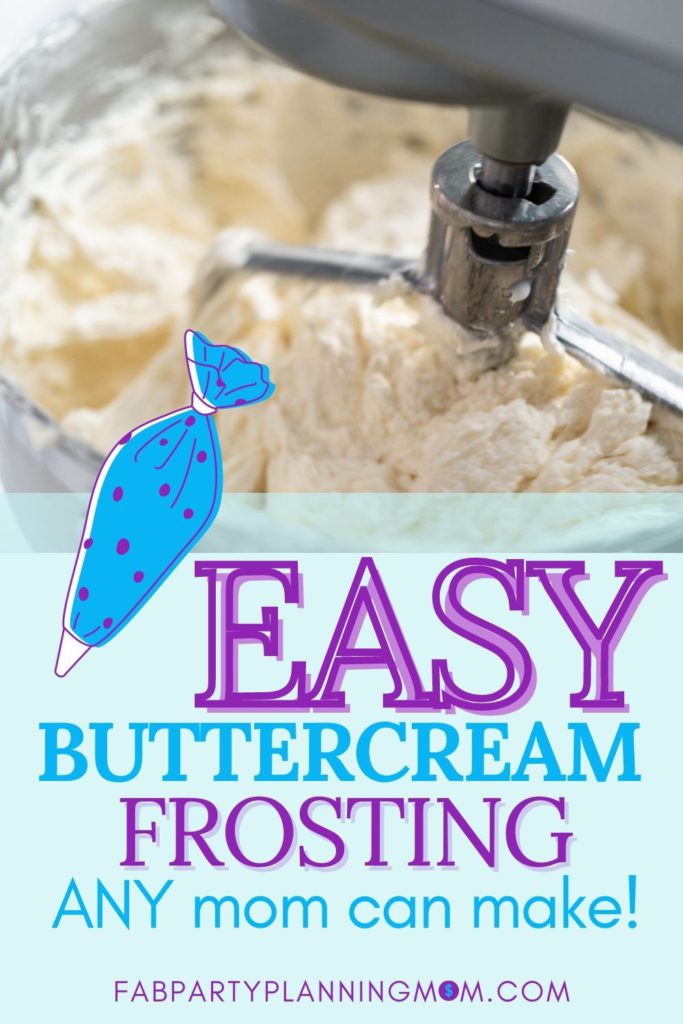 Easy Buttercream Frosting ANY Mom Can Make | FAB Party Planning Mom