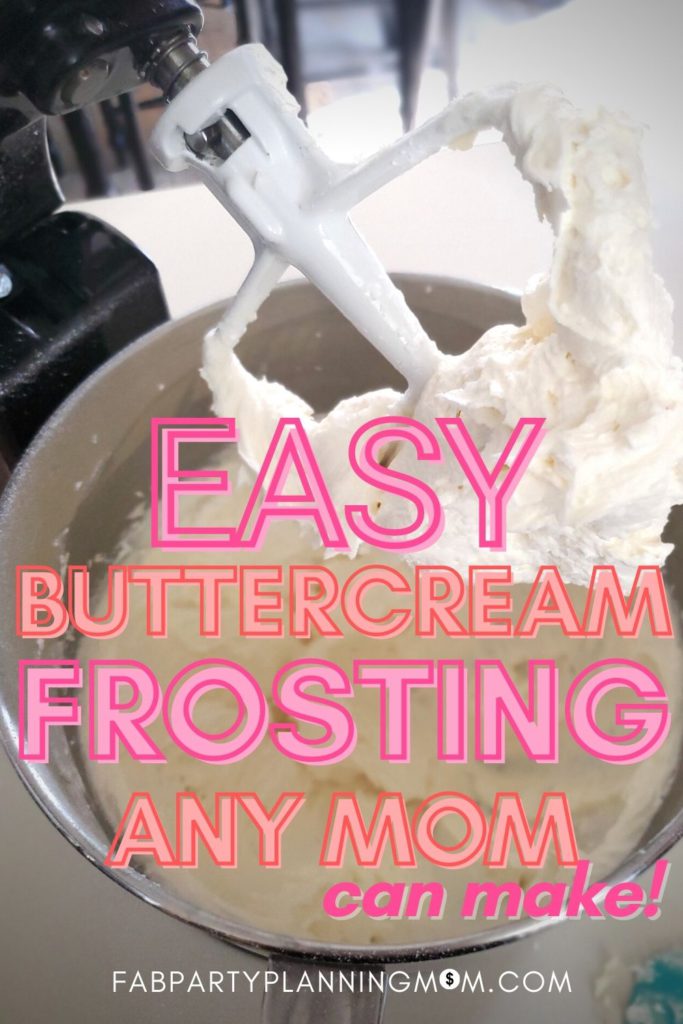Easy Buttercream Frosting ANY Mom Can Make | FAB Party Planning Mom