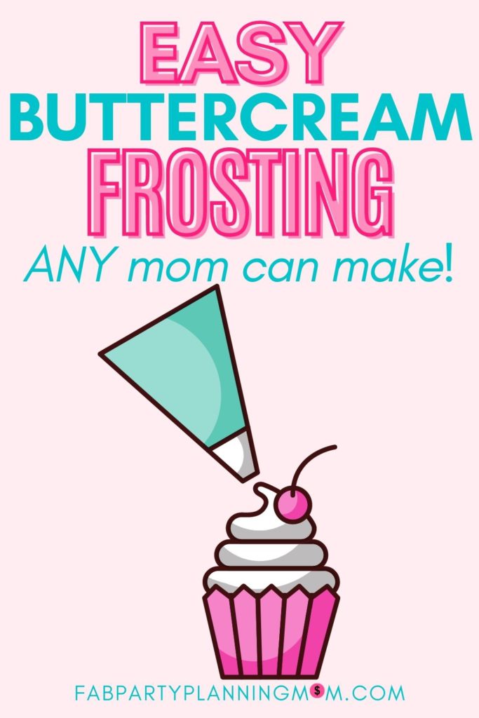 Easy Buttercream Frosting ANY Mom Can Make | FAB Party Planning Mom