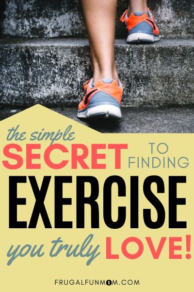 How To Find Exercise You Truly Love | Frugal Fun Mom