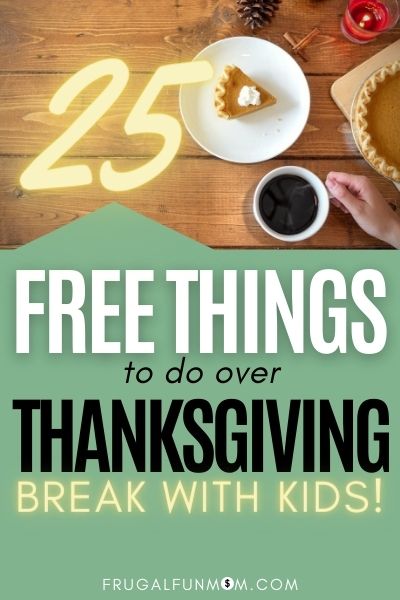25 Free Things To Do Over Thanksgiving Break | Frugal Fun Mom