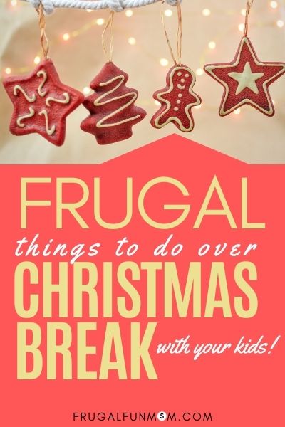 Frugal Things To Do Over Christmas Break | Frugal Fun Mom