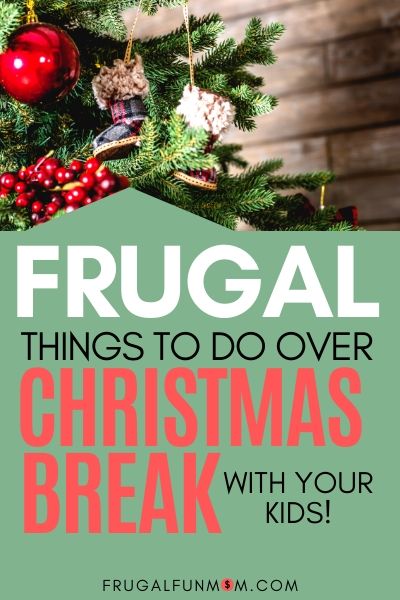 Frugal Things To Do Over Christmas Break | Frugal Fun Mom