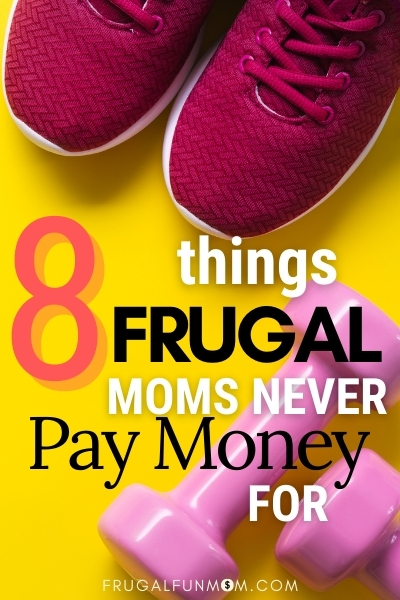 8 Things Frugal Moms Never Pay For | Frugal Fun Mom