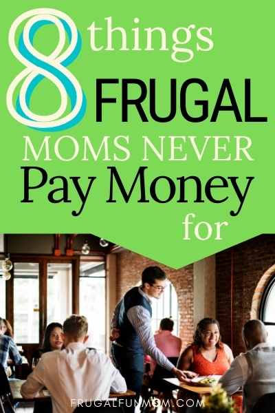 8 Things Frugal Moms Never Pay For | Frugal Fun Mom