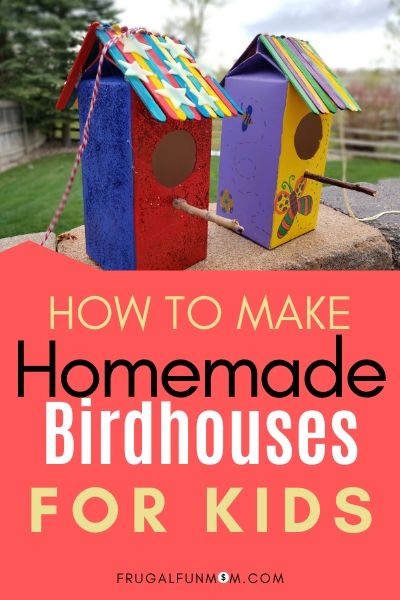How To Make Homemade Bird Houses For Kids | Frugal Fun Mom