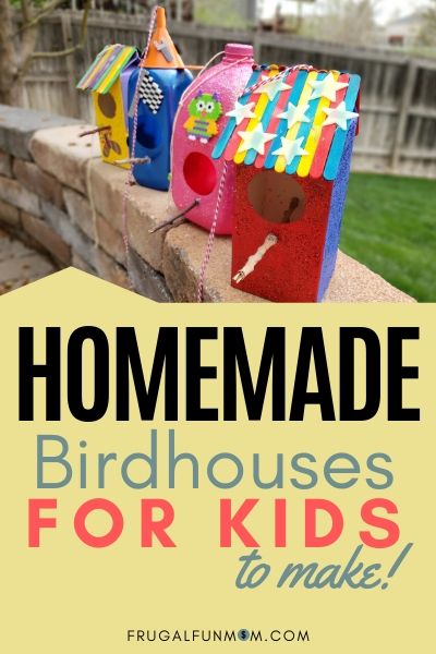 Homemade Birdhouses For Kids To Make | Frugal Fun Mom 