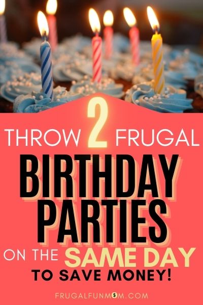 Throw 2 Frugal Birthday Parties On The Same Day To Save Money! | Frugal Fun Mom