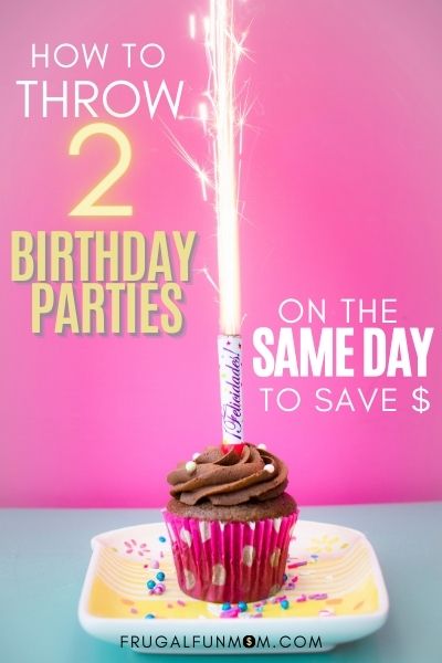 How to Throw 2 Birthday Parties On The Same Day To Save Money | Frugal Fun Mom
