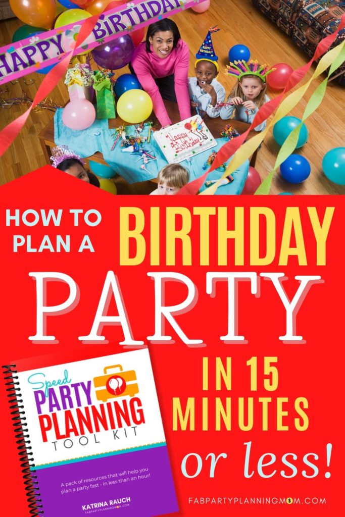 How To Plan a Birthday Party In 15 Minutes Or Less | FAB Party Planning Mom