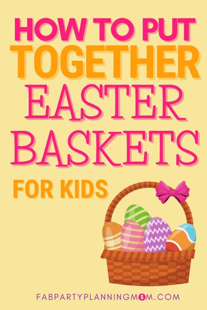 How to Put Together An Easter Basket For Kids | FAB Party Planning Mom