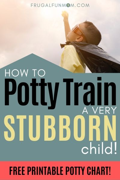 How to Potty Train a Stubborn Child | Frugal Fun Mom