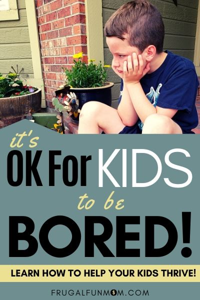 It's Ok For Kids To Be Bored - Even Healthy | Frugal Fun Mom