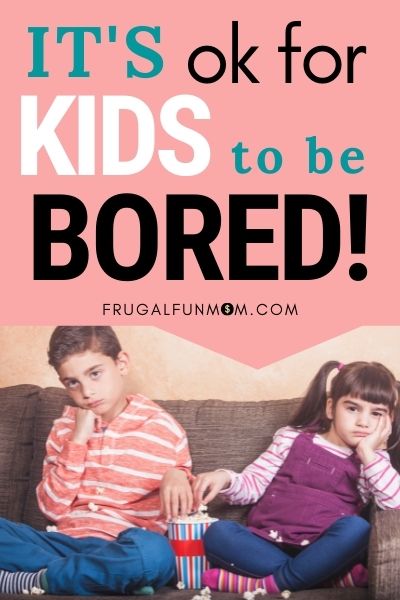 It's Ok For Kids To Be Bored - Even Healthy | Frugal Fun Mom