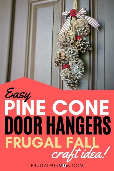 Easy Pine Cone Door Hangers - Frugal Fall Craft Idea | Frugal Fun Mom