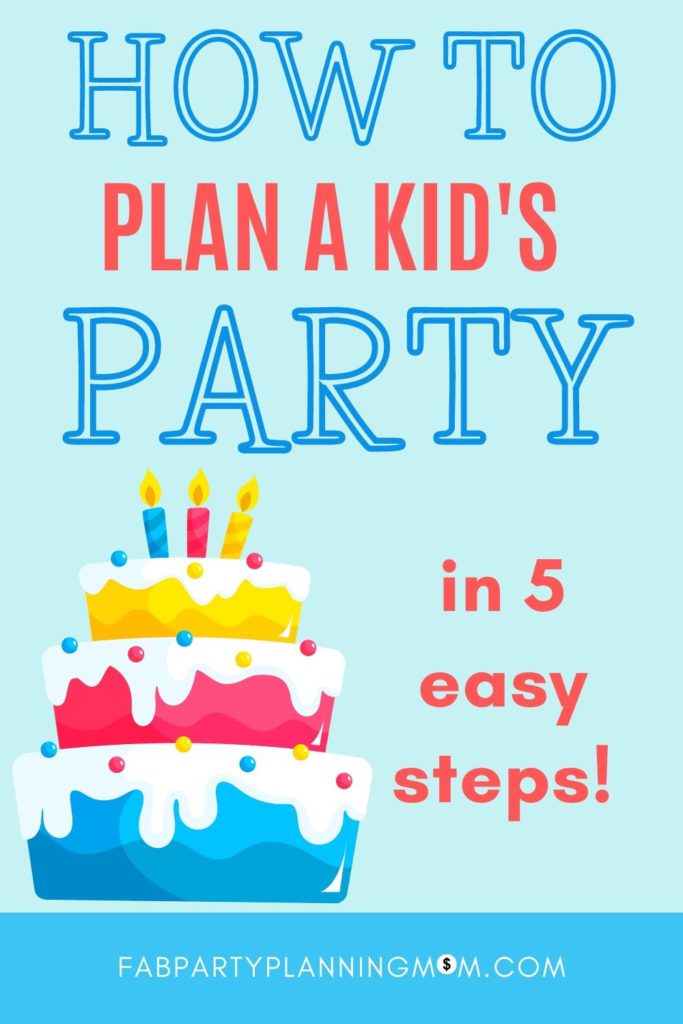 How To Plan A Kid's Party in 5 Easy Steps | FAB Party Planning Mom