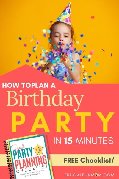 How To Plan A Party In 15 Minutes or Less | Frugal Fun Mom