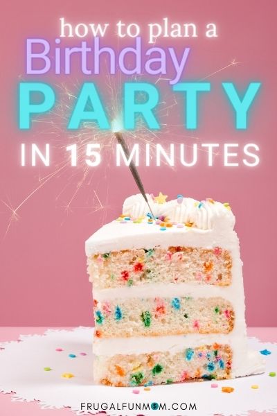 How To Plan A Party In 15 Minutes or Less | Frugal Fun Mom