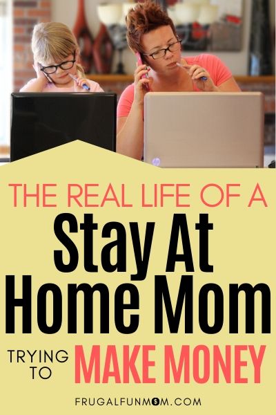 Real Life Of A Stay At Home Mom Trying To Make Money | Frugal Fun Mom