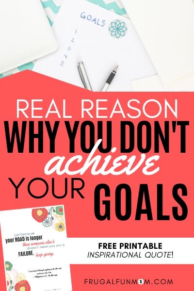 Real Reason You Don't Achieve Your Goals | Frugal Fun Mom