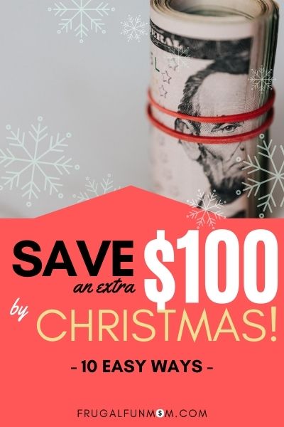Save An Extra $100 By Christmas - 10 Easy Ways | Frugal Fun Mom