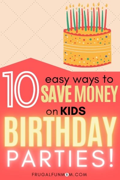 10 Easy Ways To Save Money On Your Kid's Birthday Party! | Frugal Fun Mom