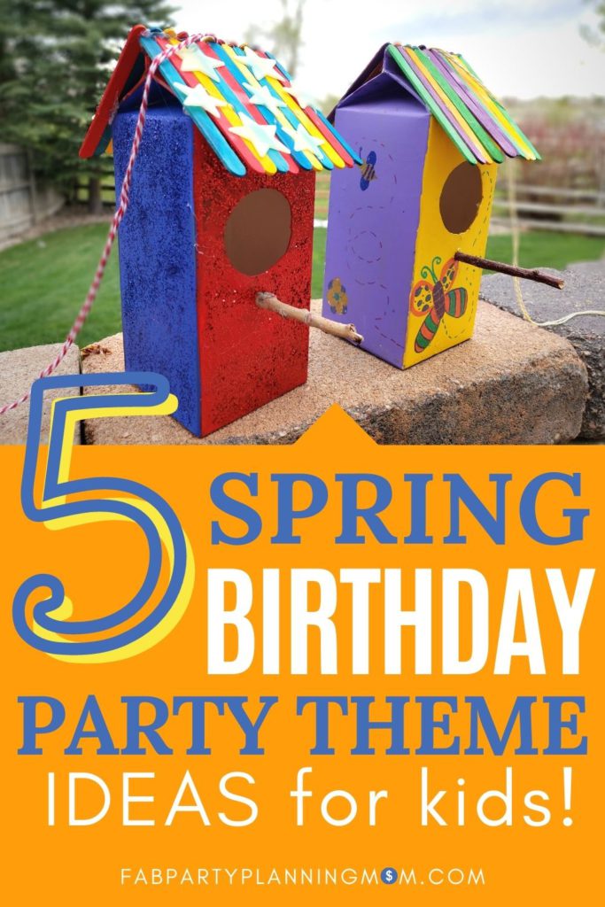5 Spring Birthday Party Theme Ideas For Kids | FAB Party Planning Mom