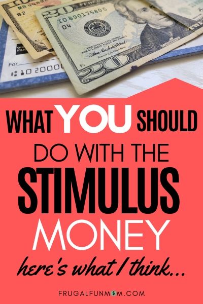 What You Should Do With the Stimulus Money | Frugal Fun Mom