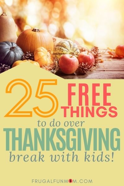 25 Free Things To Do Over Thanksgiving Break With Kids | Frugal Fun Mom