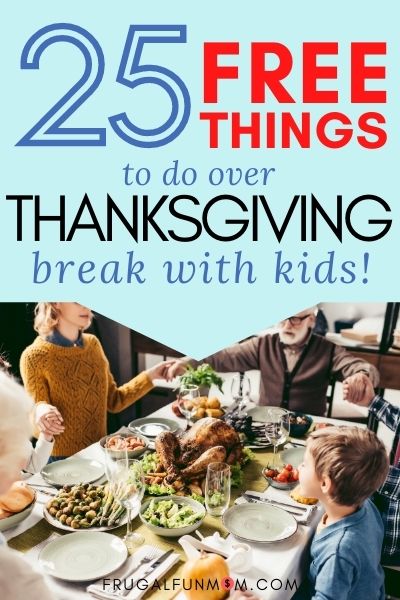 25 Free Things To Do Over Thanksgiving Break With Kids | Frugal Fun Mom