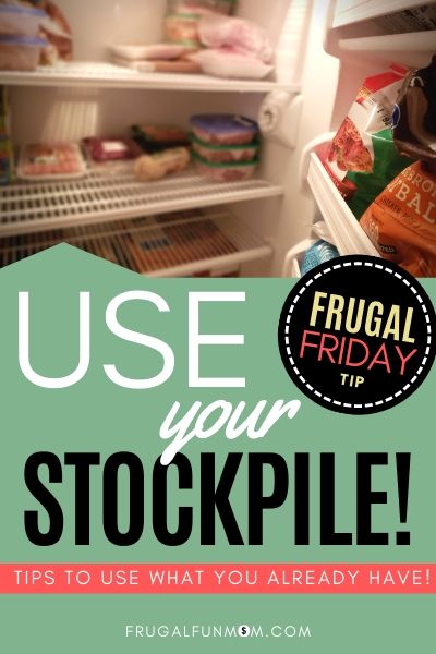Use Your Stockpile - Frugal Friday Tip #16 | Frugal Fun Mom